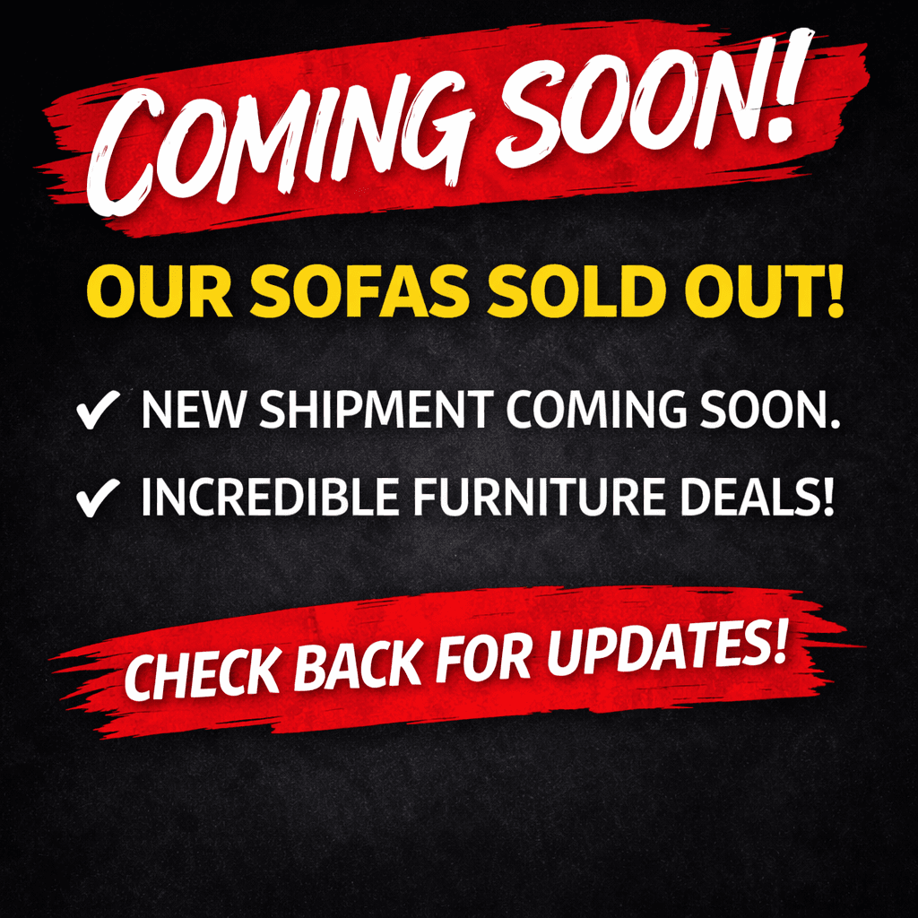 Sofas sold out, new shipment coming soon with incredible furniture deals. Check back for updates.